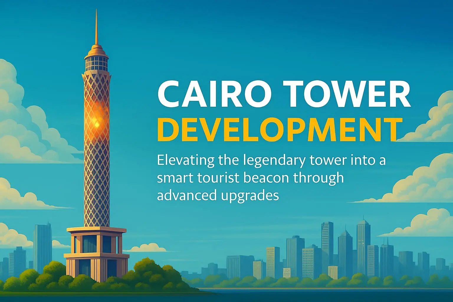Cairo Tower Development Project – Vision & Description